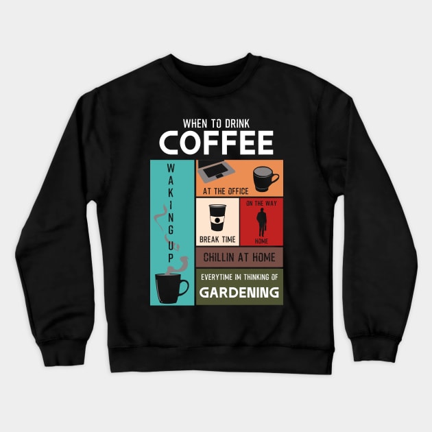 Drink Coffee Everytime im thinking of gardening Crewneck Sweatshirt by HCreatives